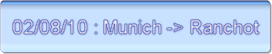 02/08/10 : Munich -> Ranchot