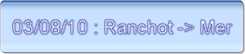 03/08/10 : Ranchot -> Mer