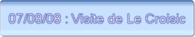 07/08/08 : Visite de Le Croisic