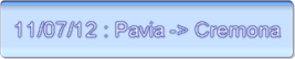 11/07/12 : Pavia -> Cremona