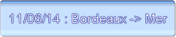 11/06/14 : Bordeaux -> Mer