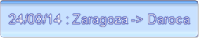 24/08/14 : Zaragoza -> Daroca
